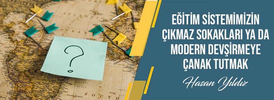 EĞİTİM SİSTEMİMİZİN ÇIKMAZLARI